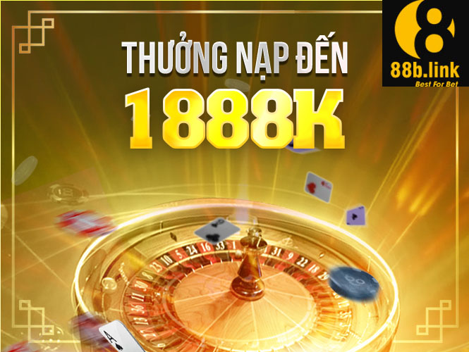 khuyến mãi casino 888b thưởng nạp 1888k
